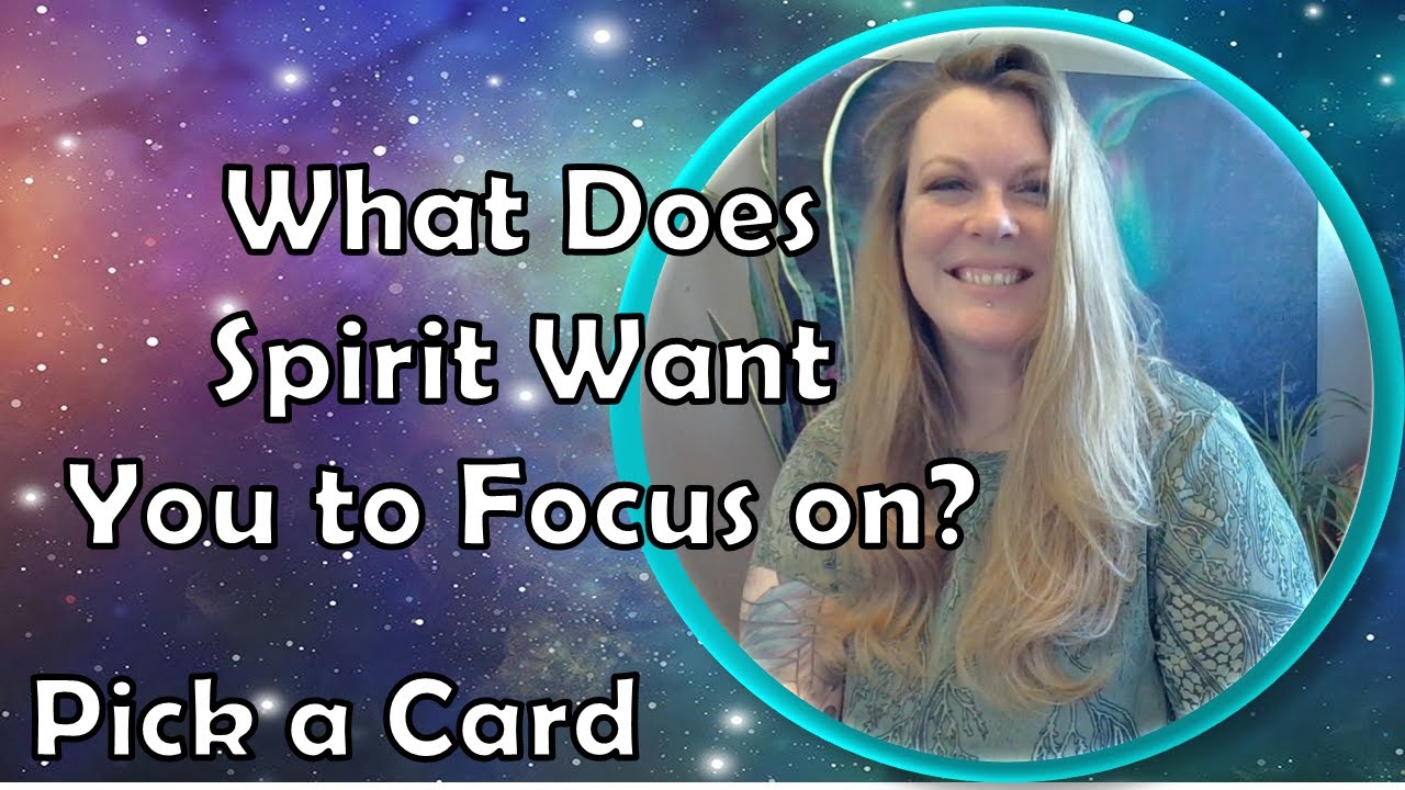 WHAT DOES SPIRIT WANT YOU TO FOCUS ON  Tarot pick a card