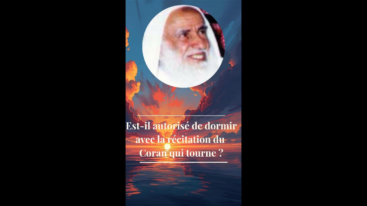 Est il autorisé de dormir avec la récitation du coran qui tourne ?