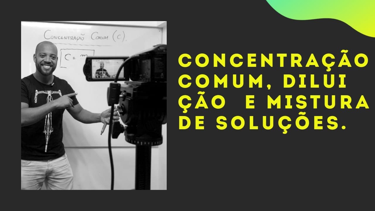 Concentração Comum, Diluição e Mistura de Soluções | Prof Eva - Química