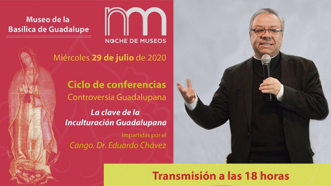 🔴 La clave de la inculturación Guadalupana, Mons. Eduardo Chávez