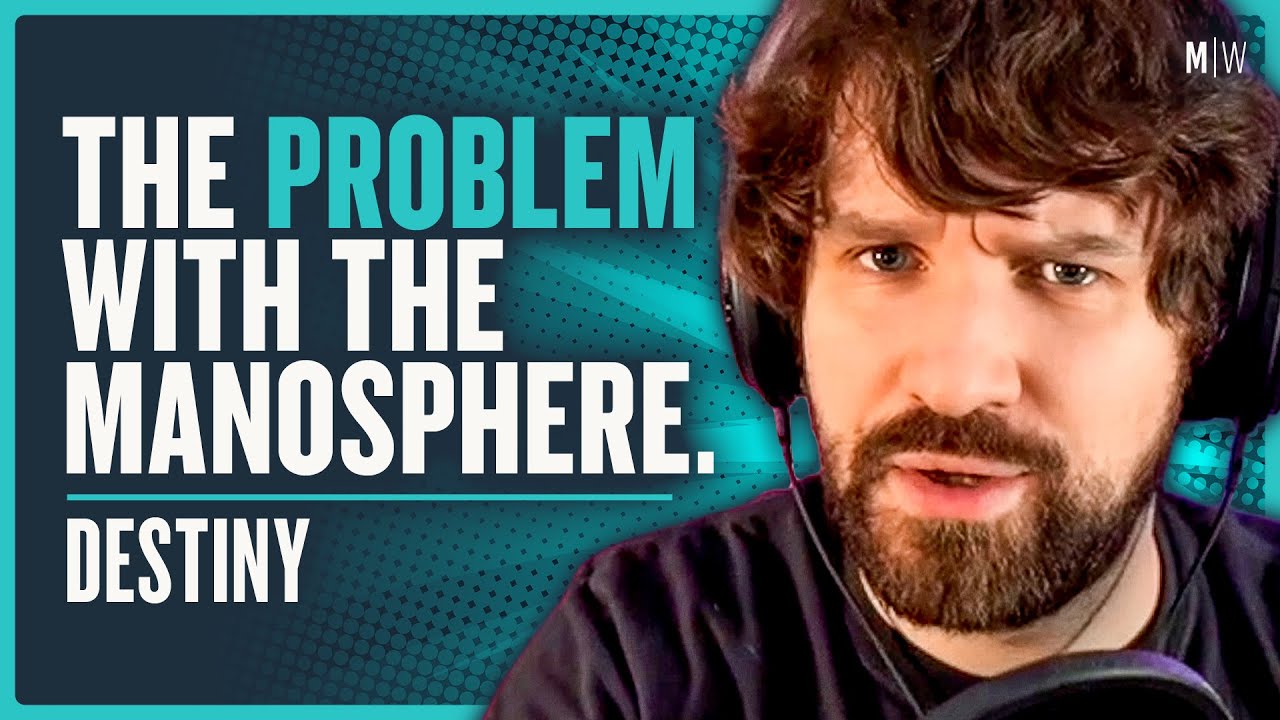 What Is The Manosphere Getting Wrong? - Destiny
