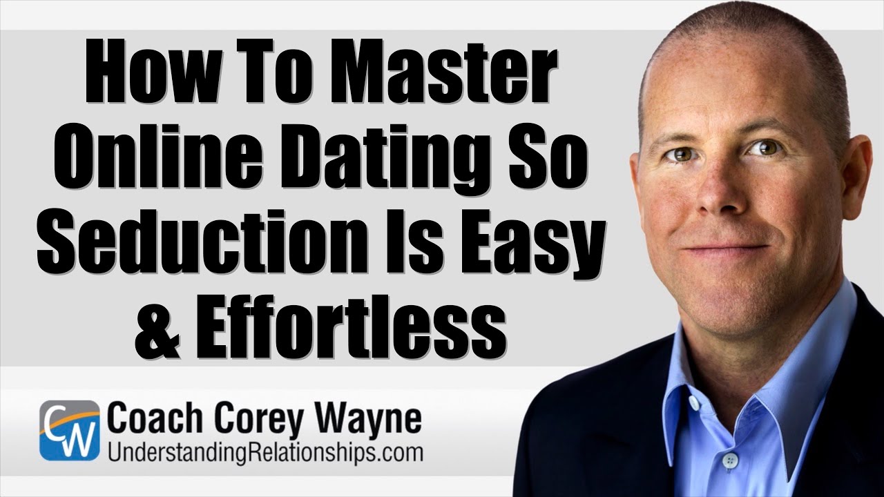 How To Master Online Dating So Seduction Is Easy & Effortless