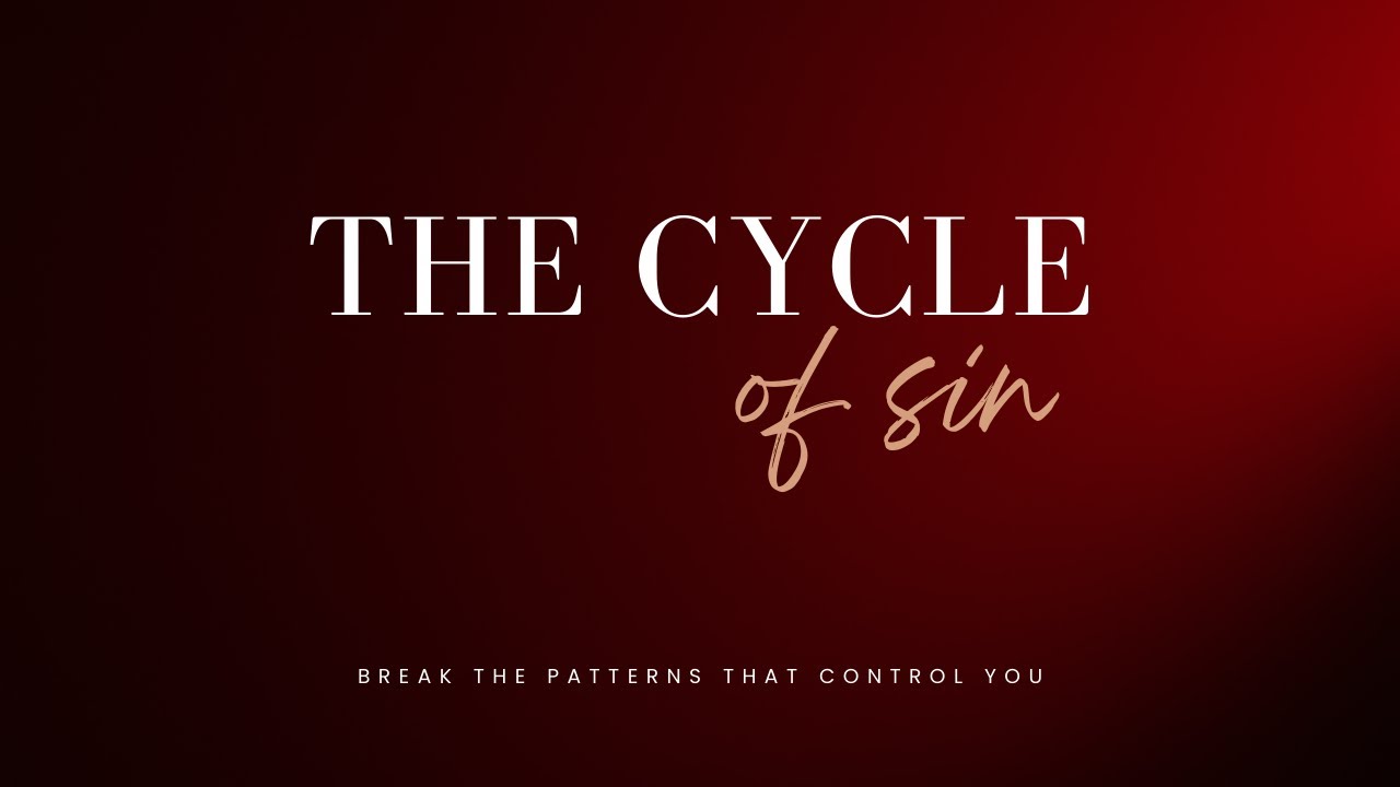 The Cycle of Sin Explained | Why You Repeat Destructive Patterns (This Will Open Your Eyes)