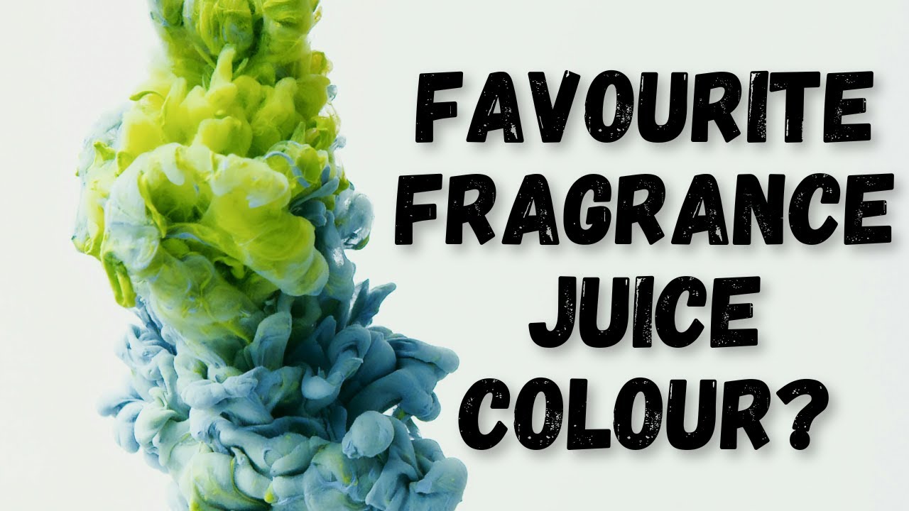 My favourite fragrance juice colours