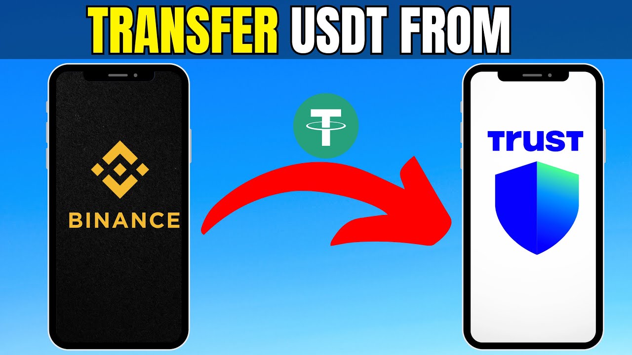 How To Transfer USDT From Binance To Trust Wallet