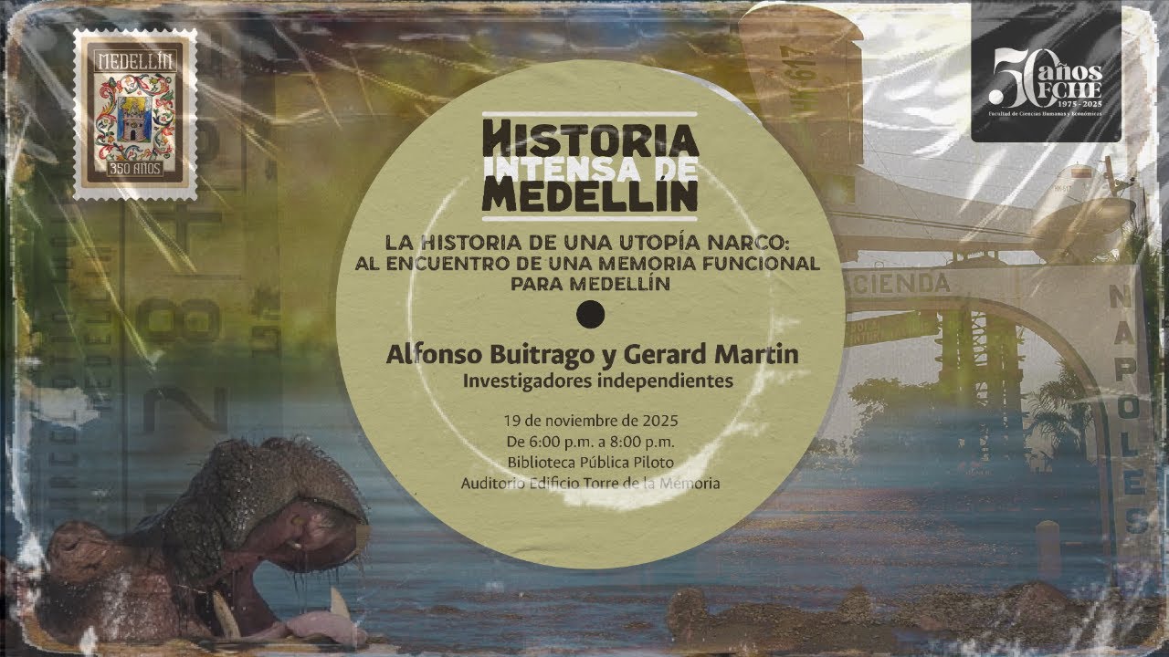 C&aacute;tedra Historia intensa de Medell&iacute;n - LA HISTORIA DE UNA UTOP&Iacute;A NARCO 19/11/2025