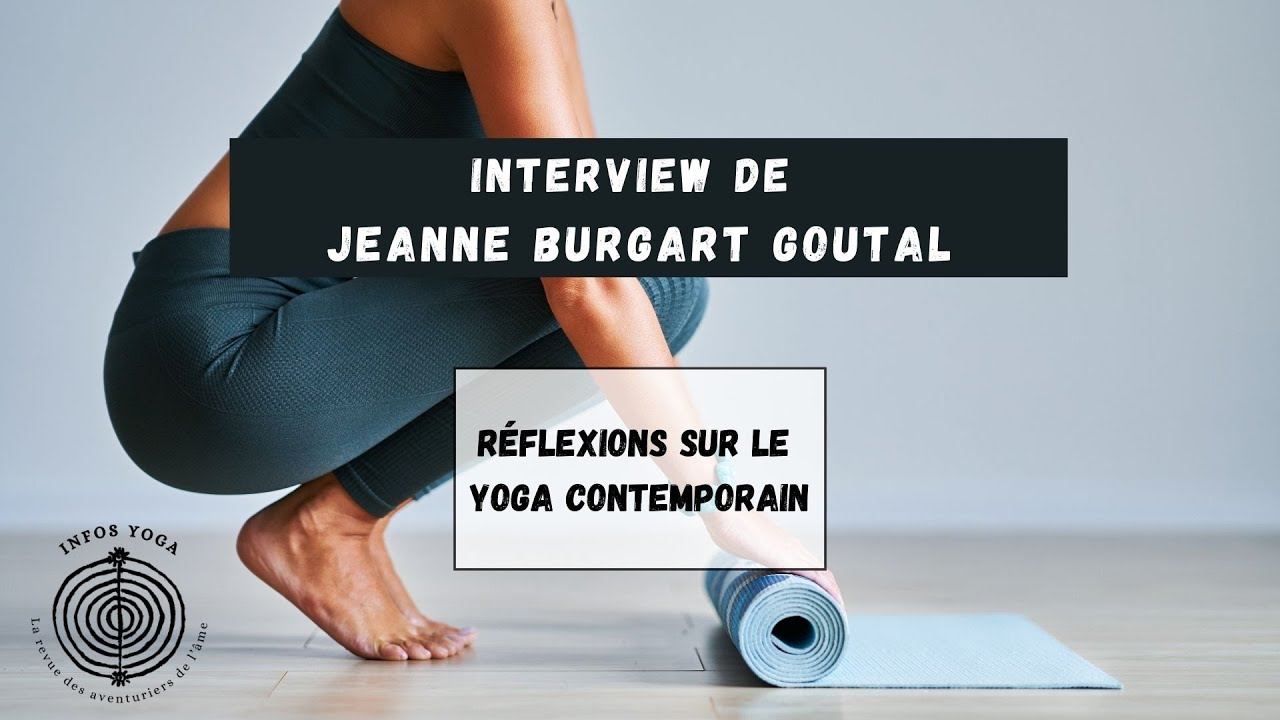 Interview de Jeanne Burgart Goutal - R&eacute;flexions sur le yoga contemporain