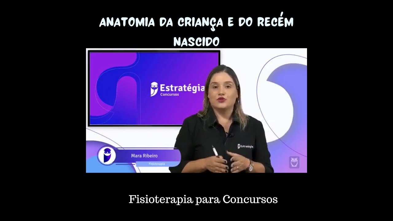 FISIOTERAPIA PEDIÁTRICA E NEONATAL - ANATOMIA DA CRIANÇA E DO RECEM NASCIDO - Aula 25
