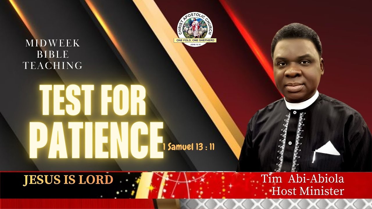 TEST FOR PATIENCE II MIDWEEEK BIBLE TEACHING II Pst. Tim ABI-ABIOLA