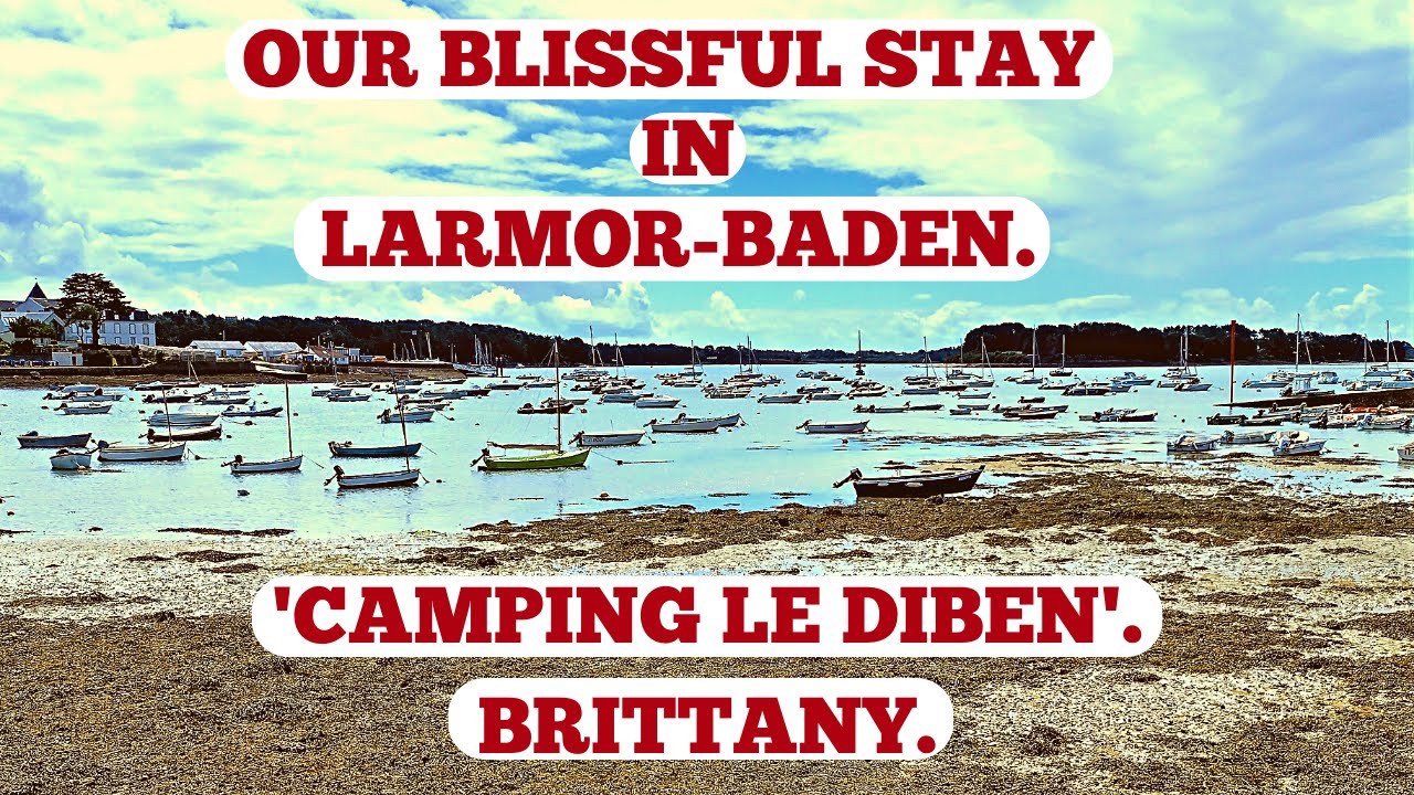 CAMPING 'LE DIBEN'. LARMOR-BADEN. BRITTANY. FRANCE VAN TRIP. JUNE '22.