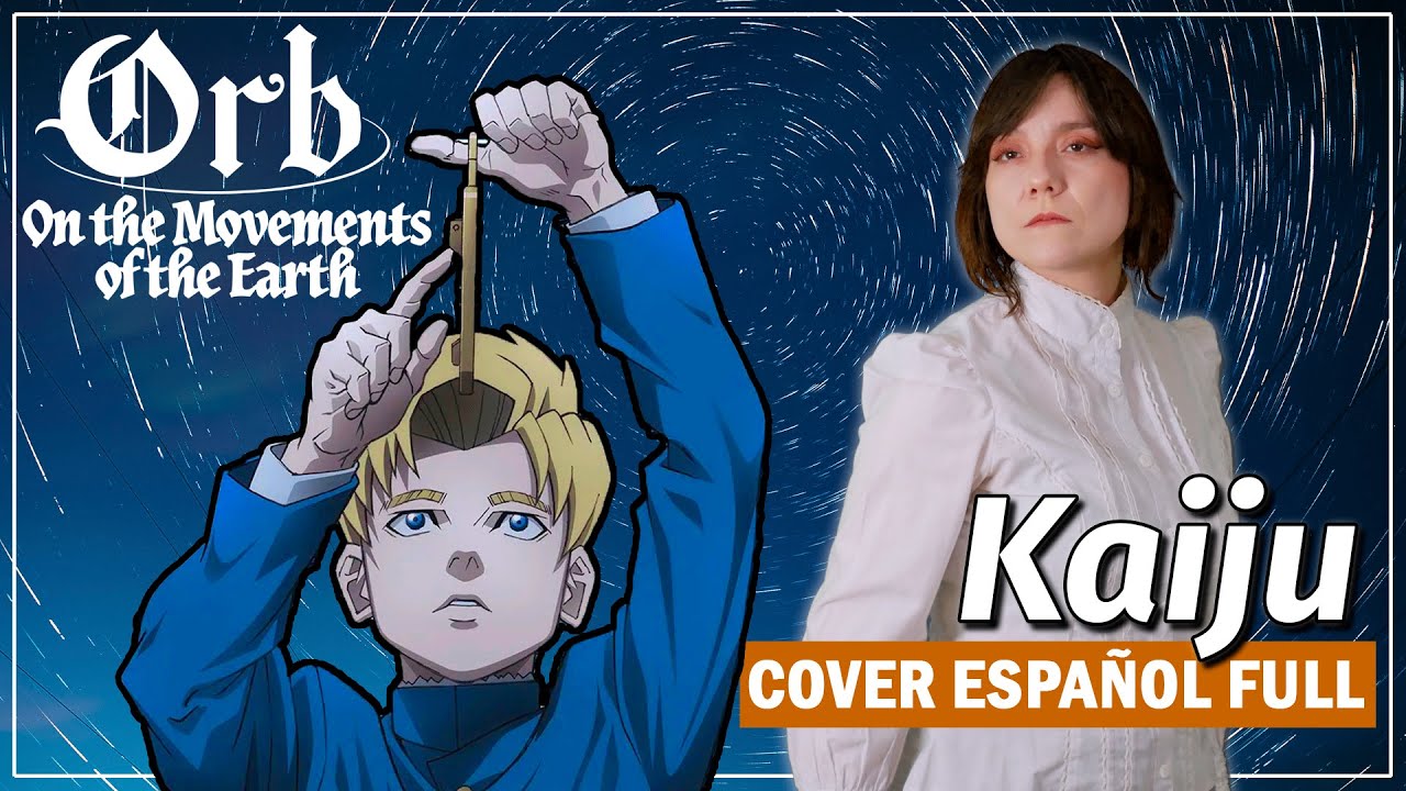 Orb: On the Movements of the Earth Opening (Cover Español Latino) - Kaiju - Iris