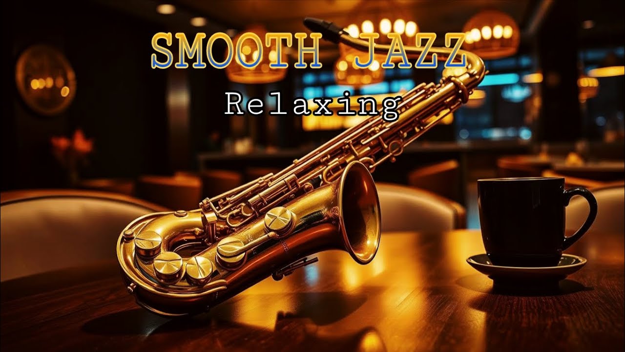 Smooth Jazz Relaxing Saxophone 🎷 Chill Café Lounge Music for Relax & Coffee Time @RelaxingJazz-03 