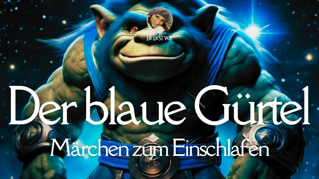 😴 #HÖRBUCH zum Einschlafen: Der blaue Gürtel | #Märchen zum Entspannen |  #Gutenachtgeschichte