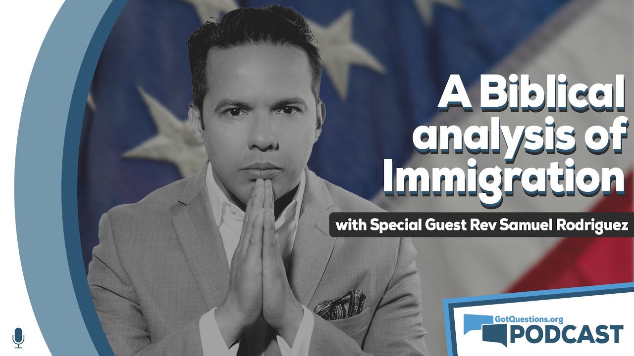 What does the Bible say about illegal immigration? Is there a biblical solution?-Podcast Episode 110