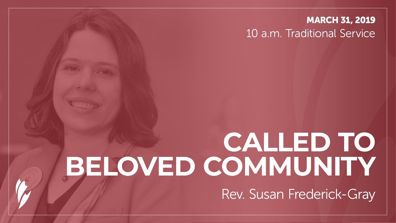 'CALLED TO BELOVED COMMUNITY' - A sermon by Rev. Susan Frederick-Gray