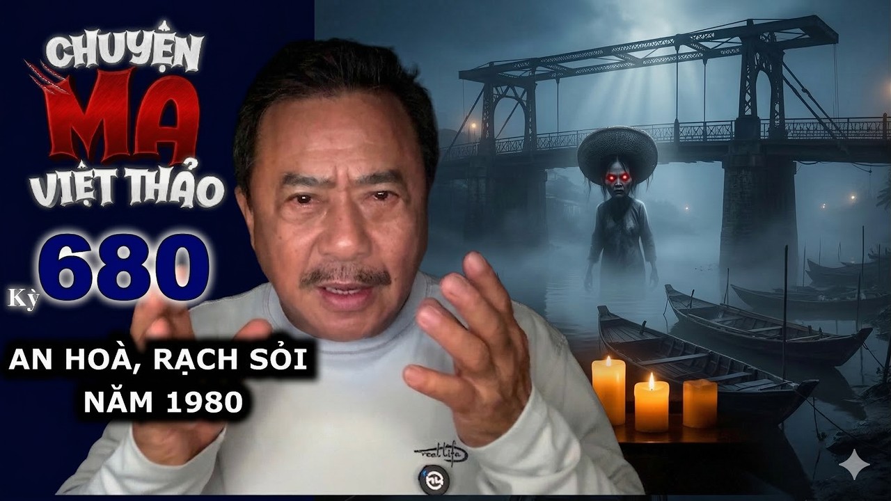 “Chuyện Ma AN HOÀ, RẠCH SỎI Năm 1980”| MC Việt Thảo | Chuyện ma dân gian Việt Nam kỳ 680 | Cbl 1968
