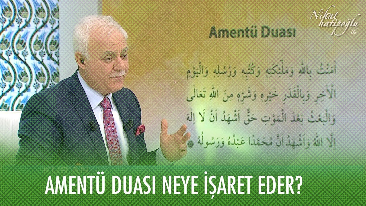 Amentü duası neye işaret eder? - Nihat Hatipoğlu ile Kur'an ve Sünnet 19 Ocak