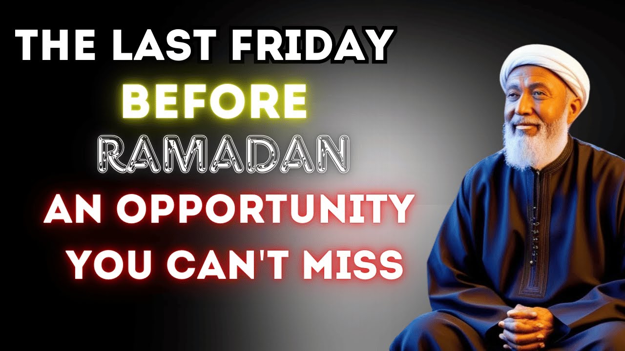 SECRET THE LAST FRIDAY BEFORE RAMADAN: AN OPPORTUNITY YOU CANNOT MISS