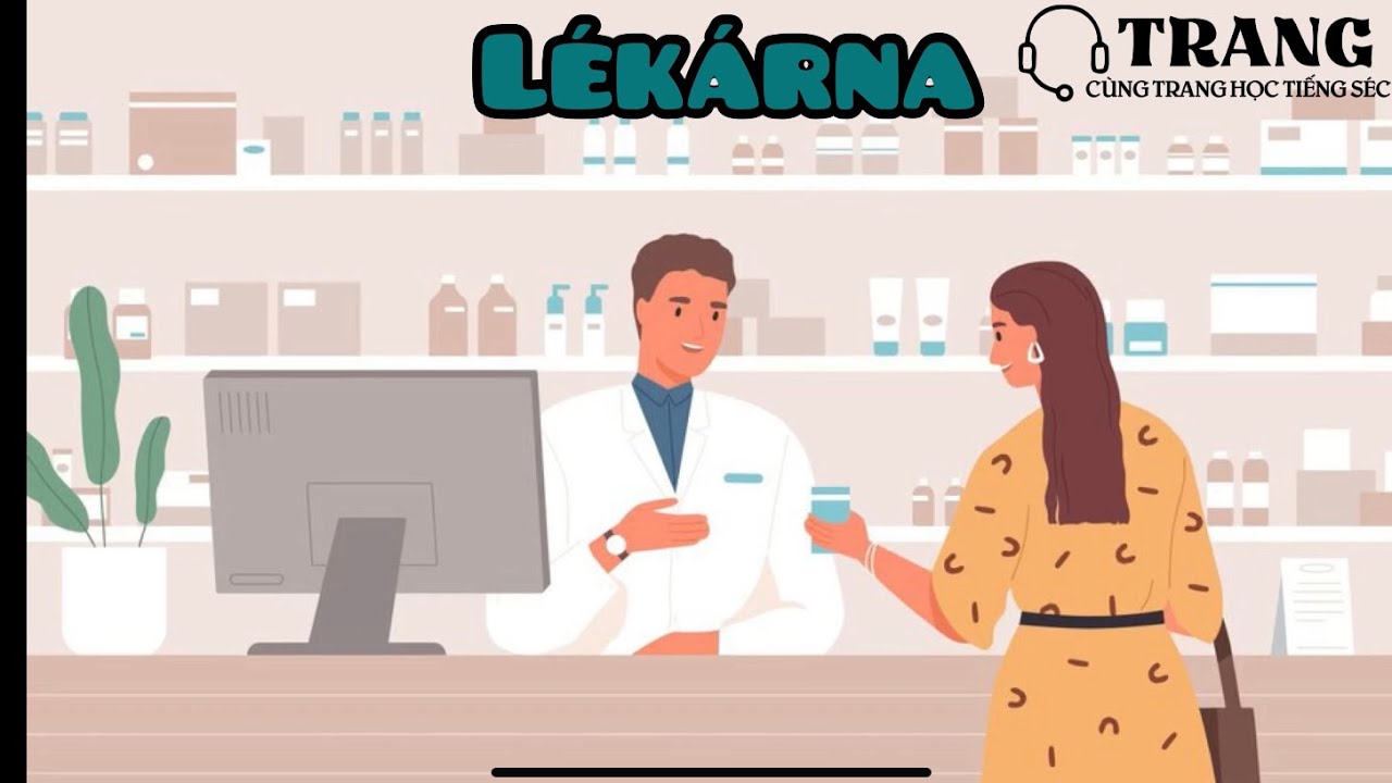 Lékárna (Hiệu thuốc) - Cùng Trang học tiếng Séc