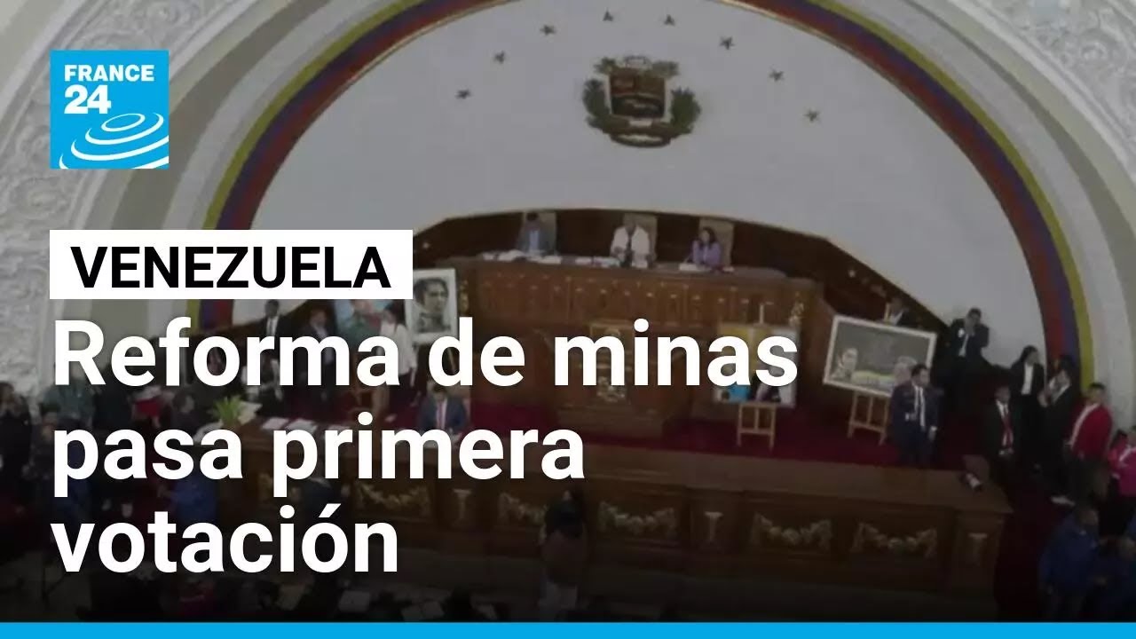 Parlamento de Venezuela da primera luz verde a reforma de ley de minas • FRANCE 24 Español