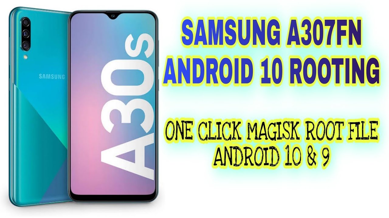 SAMSUNG A307FN Root Free File Android 10 & 9