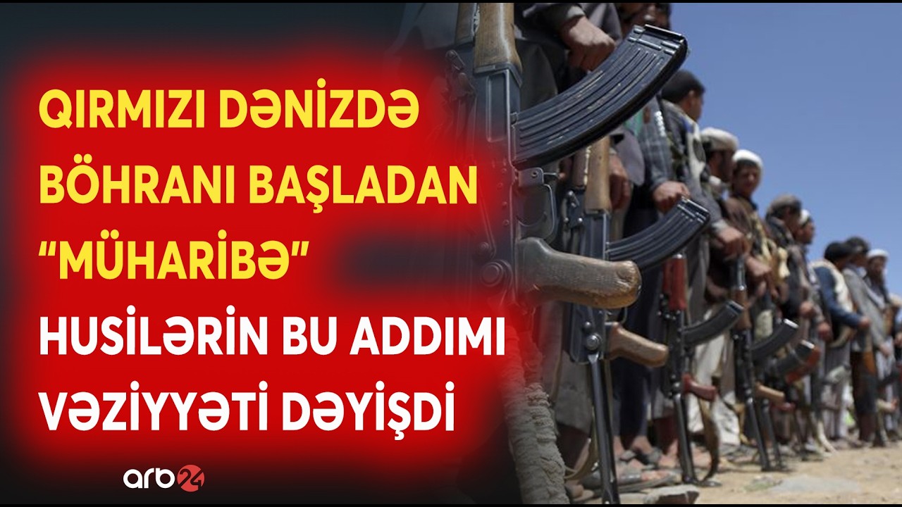 Husilərin həmləsi Qırmızı Dənizdə böhran yaratdı: Qlobal ticarətə ZƏRBƏ VURAN MÜHARİBƏ - DETALLAR