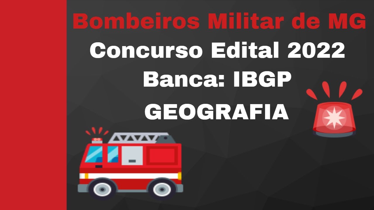 An&aacute;lise do Edital IBGP 2022 - Concurso Bombeiro Militar de MG - Geografia
