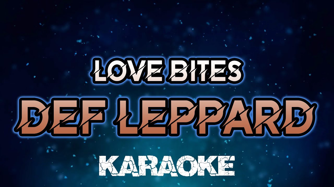Def Leppard - Love Bites - KARAOKE