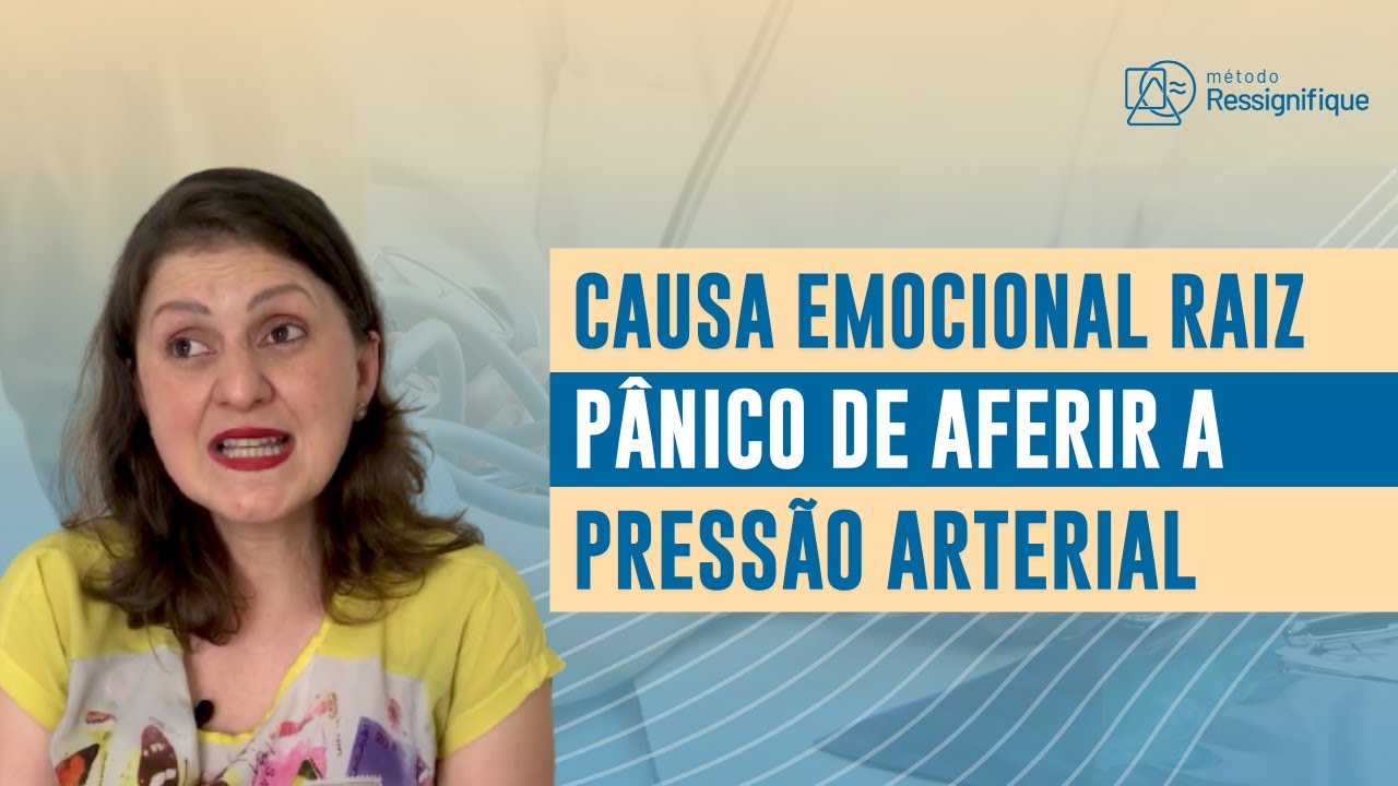 Causa Emocional Raiz do Pânico de Aferir a Pressão Arterial - Projeto: Cadê a Raiz 