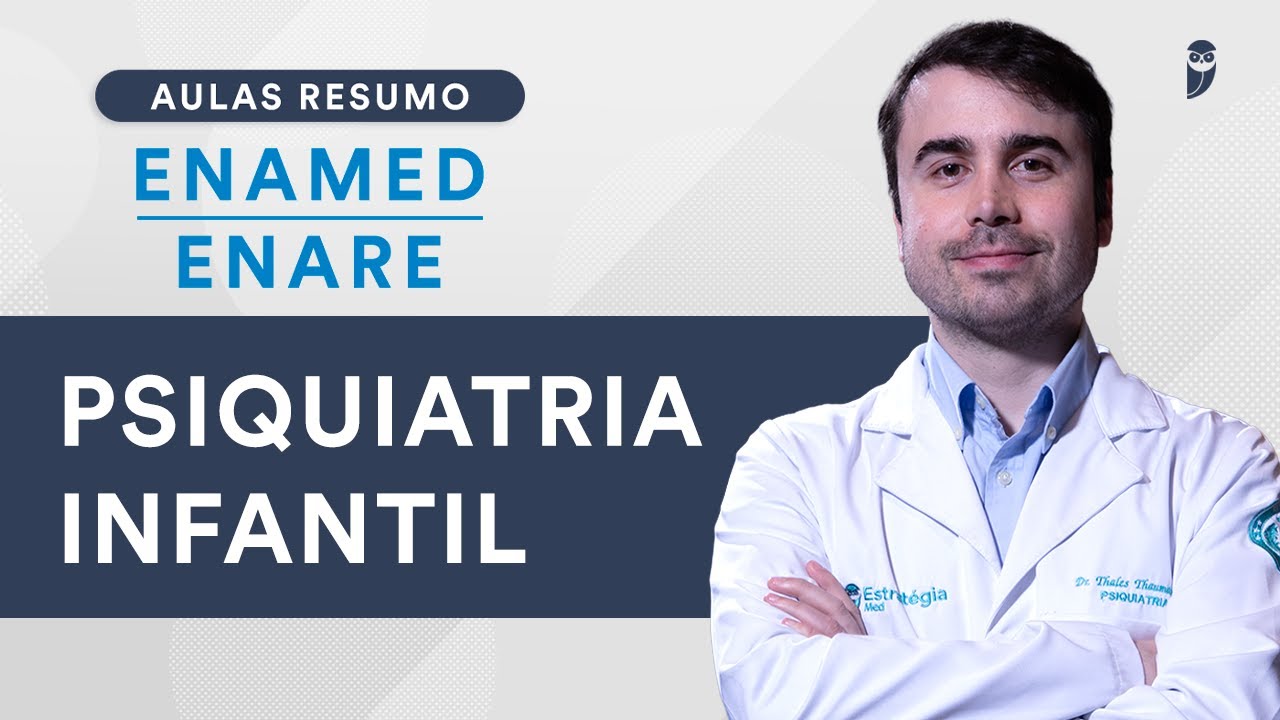 Aula Resumo ENAMED / ENARE – Psiquiatria Infantil