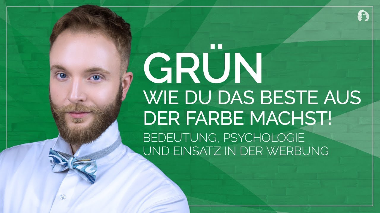 Grün - Wie du das beste aus der Farbe machst! - Bedeutung, Einsatz in der Werbung