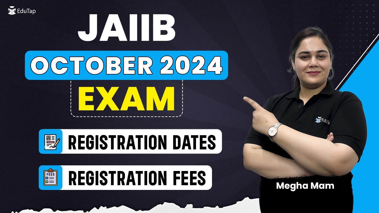 JAIIB October 2024 Exam Registration Dates & Fees | JAIIB Oct 2024 Notification | JAIIB Exam Date