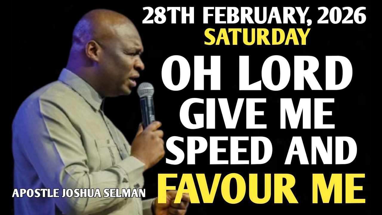 [SATURDAY, 28TH FEBRUARY 2026] LORD GRANT ME SPEED AND SUPERNATURAL FAVOR || APOSTLE JOSHUA SELMAN