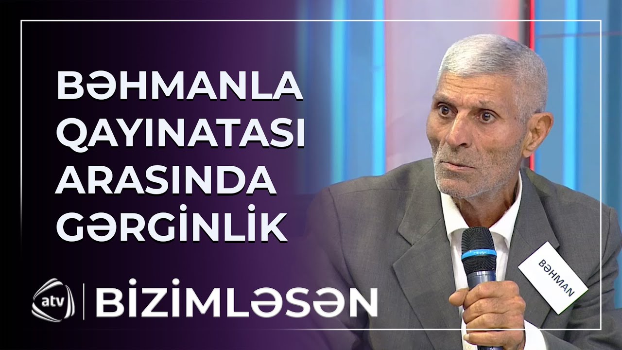 Bəhman xanımına işgəncə verib? - 69 yaşlı kişi ilə qayınatası arasında GƏRGİNLİK / Bizimləsən