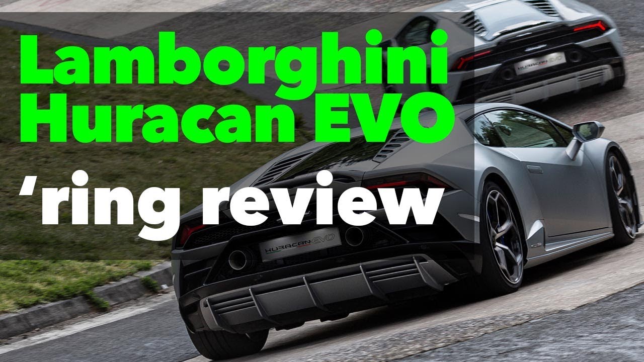New Lamborghini Huracan EVO reviewed and rated at the Nurburgring!