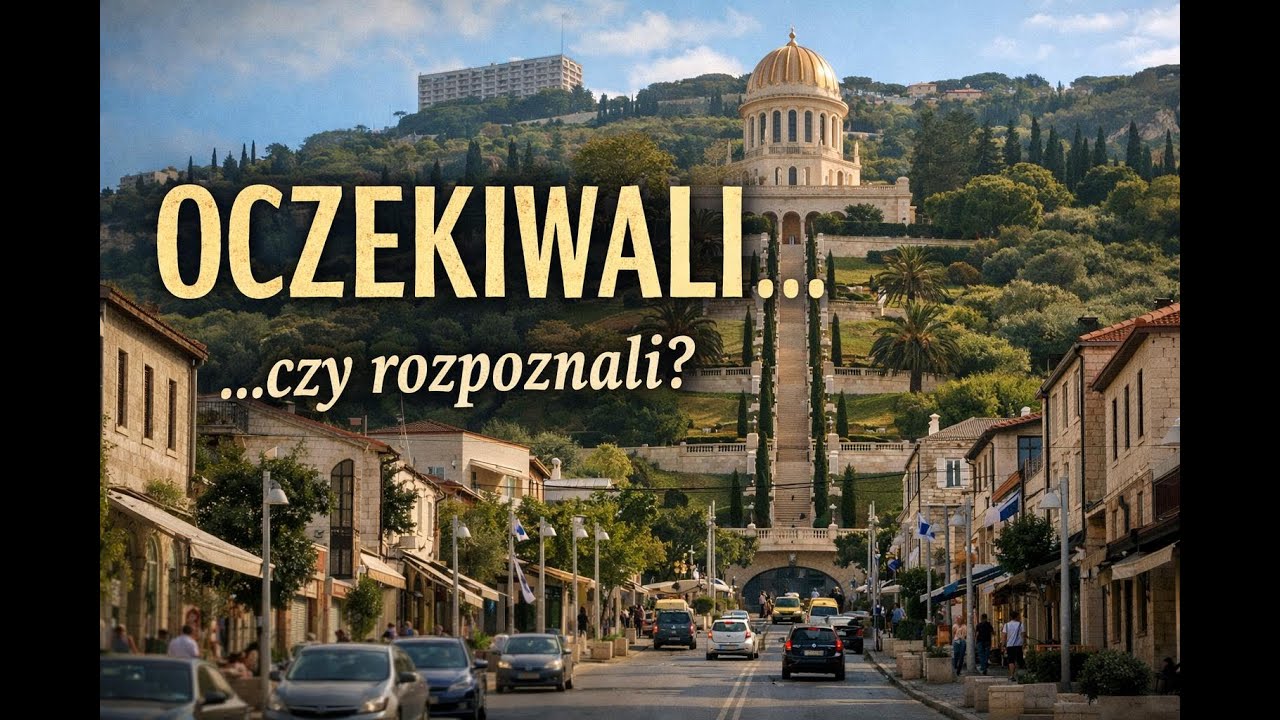 „Przyjdź Królestwo Twoje” – Hajfa, Templeriusze i Objawienie Bahá’u’lláha