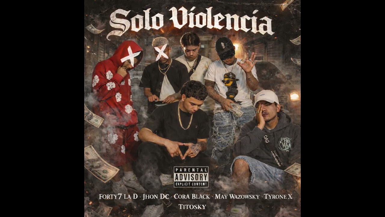 Solo Violencia | Forty7 La D, May Wazowsky, Titosky, Jhon Dc, Tyrone X, Cora Black 
