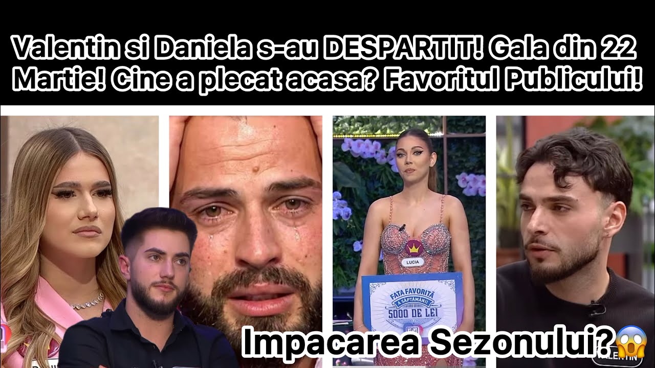 Valentin si Daniela s-au DESPARTIT! Gala din 22 Martie! Cine a plecat acasa? Favoritul Publicului!