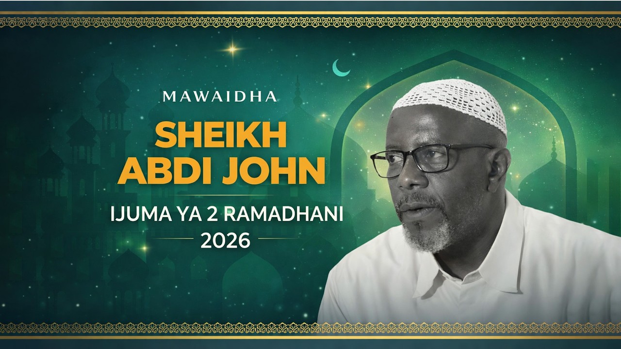 Sheikh ABDI JOHN : IJUMAA ya pili ya Mwezi wa Ramadhani, hii ndio dunia/ sio mpango wa Mungu