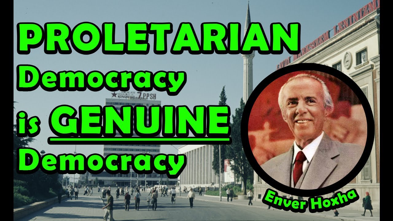 No Need For “Democratic Socialism” | Proletarian Democracy is Genuine Democracy Enver Hoxha 1978