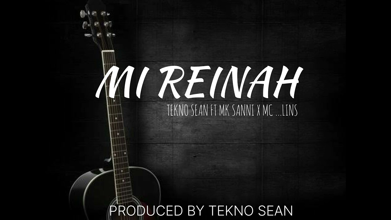 TEKNO SEAN - MI REINAH FT MK SANNI X MC...LINS (official audio)