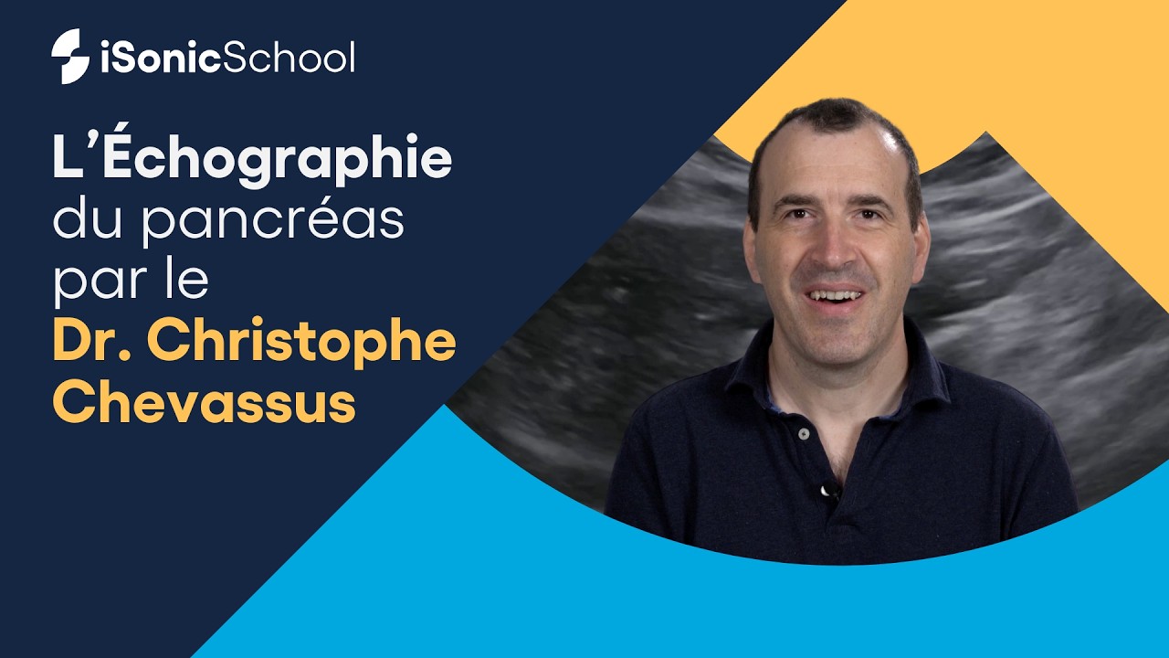 L’examen échographie du pancréas par le Dr C.Chevassus – iSonic | SonoSchool