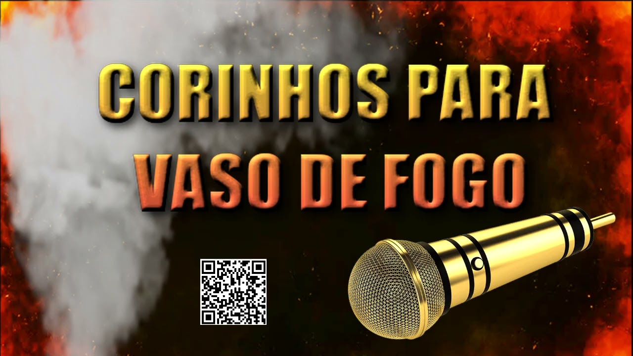 CORINHOS PARA VASO DE FOGO, LOUVORES PARA IGREJAS FOGO PURO.