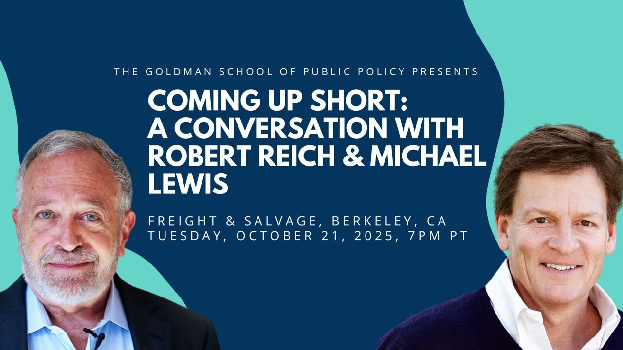 Coming Up Short: A Conversation with Robert Reich and Michael Lewis