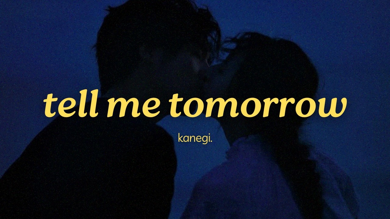 kanegi. - tell me tomorrow (official lyric video)