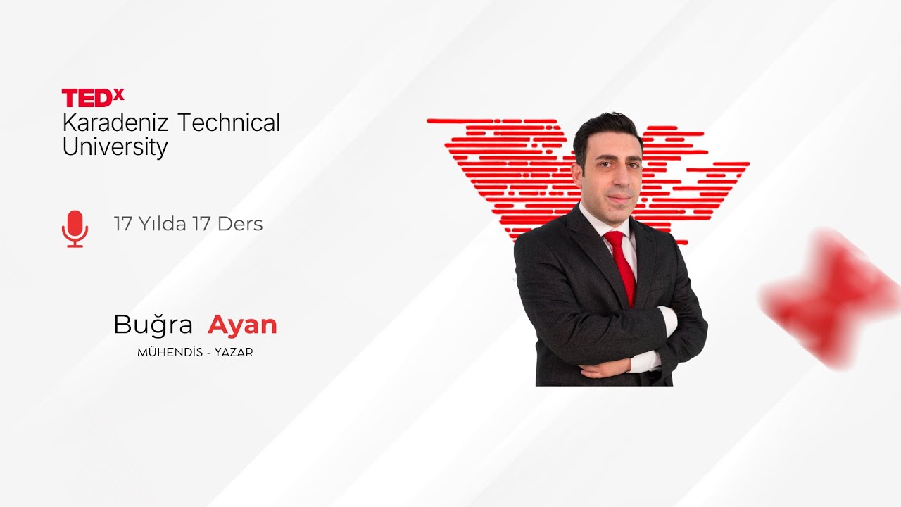 17 Yılda 17 Ders | Buğra Ayan | TEDxKaradeniz Technical University