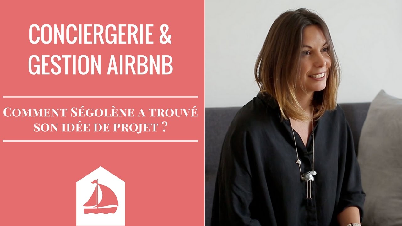 Conciergerie et gestion Airbnb : Comment Ségolène a trouvé son idée de projet ?