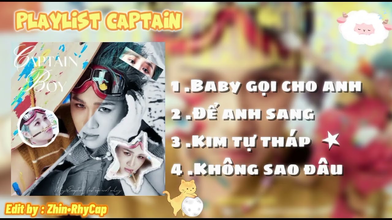 [ PLAYLIST CAPTAIN BOY ] Baby gọi cho anh, Để anh sang ,Kim tự tháp, Không sao đâu..