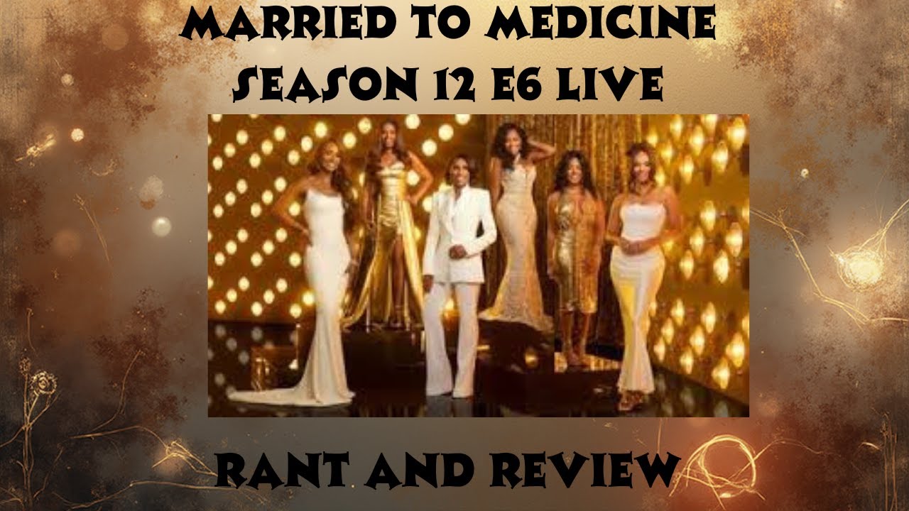 Married to medicine S12 E6 Live Rant and Review