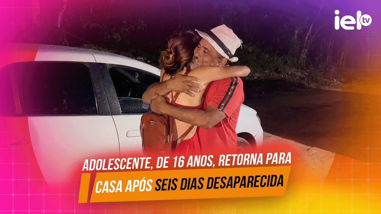 IELTV - ADOLESCENTE, DE 16 ANOS, RETORNA PARA CASA APÓS SEIS DIAS DESAPARECIDA